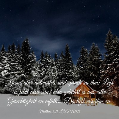 Picture 03 - Matthäus 3:15 LUTH1912 - Jesus aber antwortete und sprach zu ihm: Laß es - Bible Verse Picture