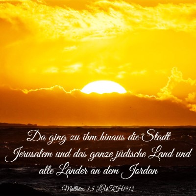Picture 03 - Matthäus 3:5 LUTH1912 - Da ging zu ihm hinaus die Stadt Jerusalem und das - Bible Verse Picture