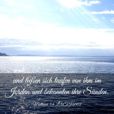 Picture 03 - Matthäus 3:6 LUTH1912 - und ließen sich taufen von ihm im Jordan und - Bible Verse Picture