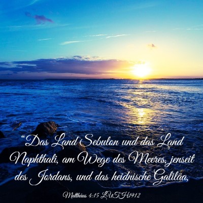 Picture 03 - Matthäus 4:15 LUTH1912 - “Das Land Sebulon und das Land Naphthali, am - Bible Verse Picture