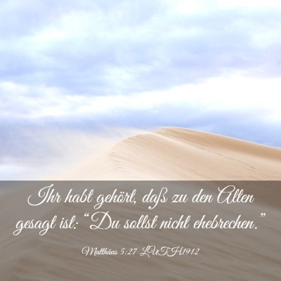 Picture 03 - Matthäus 5:27 LUTH1912 - Ihr habt gehört, daß zu den Alten gesagt ist: - Bible Verse Picture