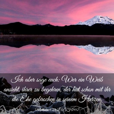 Picture 03 - Matthäus 5:28 LUTH1912 - Ich aber sage euch: Wer ein Weib ansieht, ihrer - Bible Verse Picture