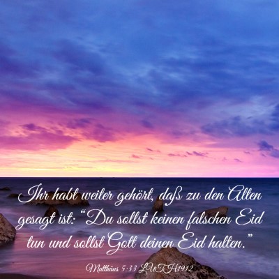 Picture 03 - Matthäus 5:33 LUTH1912 - Ihr habt weiter gehört, daß zu den Alten gesagt - Bible Verse Picture