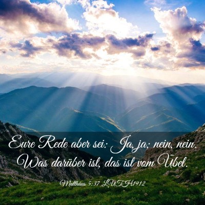 Picture 03 - Matthäus 5:37 LUTH1912 - Eure Rede aber sei: Ja, ja; nein, nein. Was - Bible Verse Picture