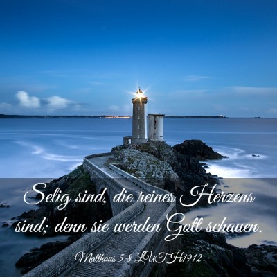 Picture 03 - Matthäus 5:8 LUTH1912 - Selig sind, die reines Herzens sind; denn sie - Bible Verse Picture