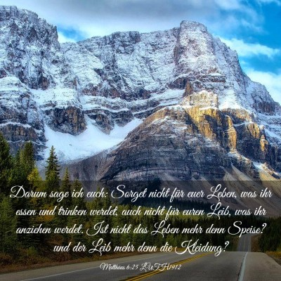 Picture 03 - Matthäus 6:25 LUTH1912 - Darum sage ich euch: Sorget nicht für euer - Bible Verse Picture