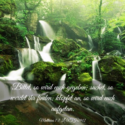 Picture 03 - Matthäus 7:7 LUTH1912 - Bittet, so wird euch gegeben; suchet, so werdet - Bible Verse Picture