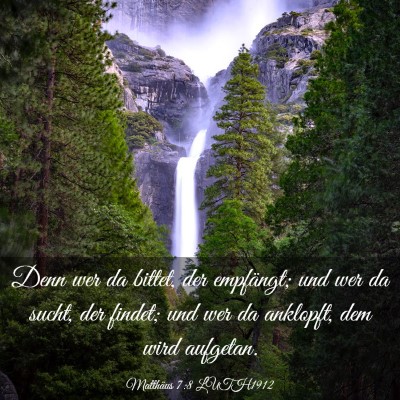 Picture 03 - Matthäus 7:8 LUTH1912 - Denn wer da bittet, der empfängt; und wer da - Bible Verse Picture