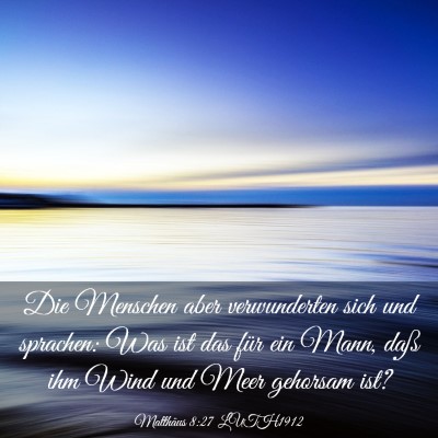Picture 03 - Matthäus 8:27 LUTH1912 - Die Menschen aber verwunderten sich und sprachen: - Bible Verse Picture