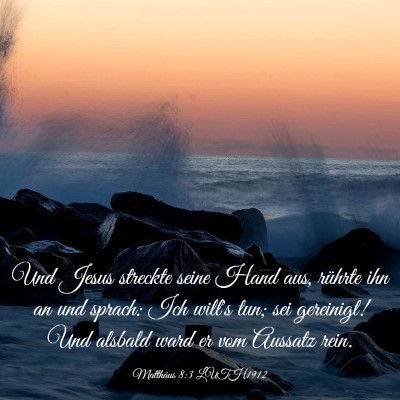 Picture 03 - Matthäus 8:3 LUTH1912 - Und Jesus streckte seine Hand aus, rührte ihn an - Bible Verse Picture
