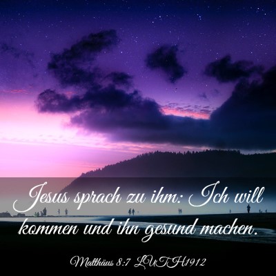 Picture 03 - Matthäus 8:7 LUTH1912 - Jesus sprach zu ihm: Ich will kommen und ihn - Bible Verse Picture