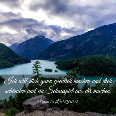 Picture 03 - Nahum 3:6 LUTH1912 - Ich will dich ganz greulich machen und dich - Bible Verse Picture