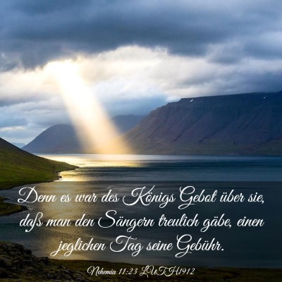 Picture 03 - Nehemia 11:23 LUTH1912 - Denn es war des Königs Gebot über sie, daß man - Bible Verse Picture