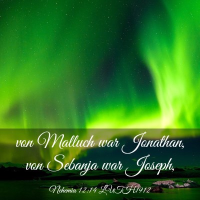 Picture 03 - Nehemia 12:14 LUTH1912 - von Malluch war Jonathan, von Sebanja war - Bible Verse Picture