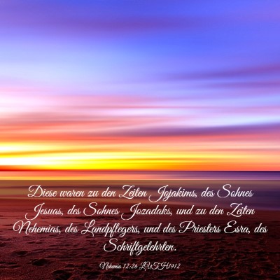 Picture 03 - Nehemia 12:26 LUTH1912 - Diese waren zu den Zeiten Jojakims, des Sohnes - Bible Verse Picture