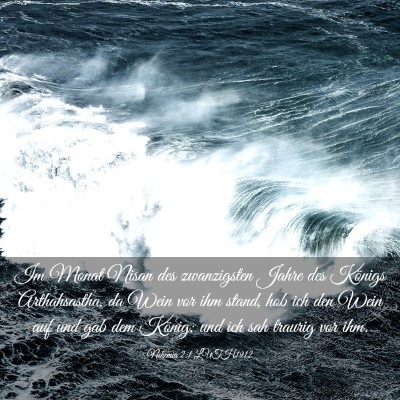 Picture 03 - Nehemia 2:1 LUTH1912 - Im Monat Nisan des zwanzigsten Jahre des Königs - Bible Verse Picture