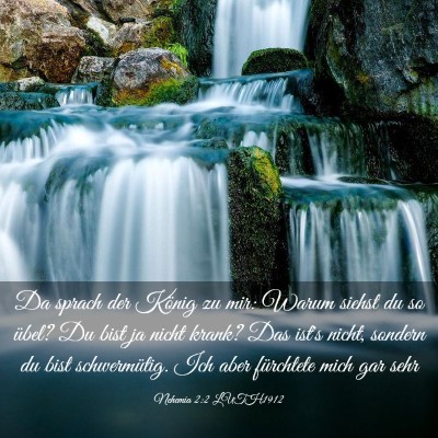 Picture 03 - Nehemia 2:2 LUTH1912 - Da sprach der König zu mir: Warum siehst du so - Bible Verse Picture