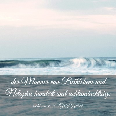 Picture 03 - Nehemia 7:26 LUTH1912 - der Männer von Bethlehem und Netopha hundert und - Bible Verse Picture
