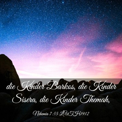 Picture 03 - Nehemia 7:55 LUTH1912 - die Kinder Barkos, die Kinder Sisera, die Kinder - Bible Verse Picture