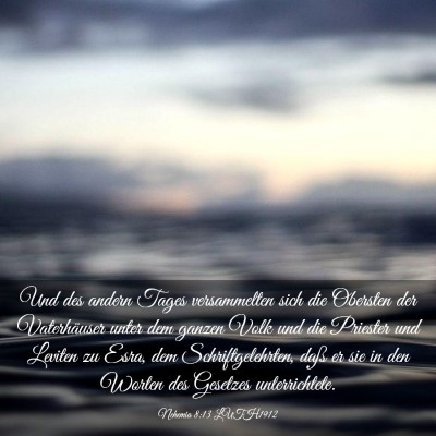 Picture 03 - Nehemia 8:13 LUTH1912 - Und des andern Tages versammelten sich die - Bible Verse Picture