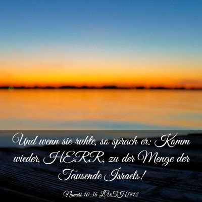 Picture 03 - Numeri 10:36 LUTH1912 - Und wenn sie ruhte, so sprach er: Komm wieder, - Bible Verse Picture