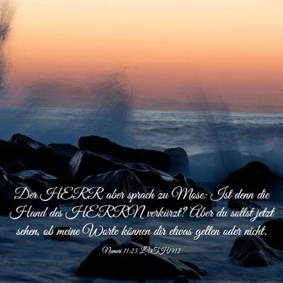 Picture 03 - Numeri 11:23 LUTH1912 - Der HERR aber sprach zu Mose: Ist denn die Hand - Bible Verse Picture