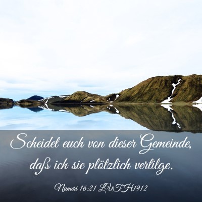 Picture 03 - Numeri 16:21 LUTH1912 - Scheidet euch von dieser Gemeinde, daß ich sie - Bible Verse Picture