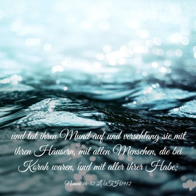 Picture 03 - Numeri 16:32 LUTH1912 - und tat ihren Mund auf und verschlang sie mit - Bible Verse Picture