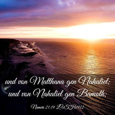 Picture 03 - Numeri 21:19 LUTH1912 - und von Matthana gen Nahaliel; und von Nahaliel - Bible Verse Picture