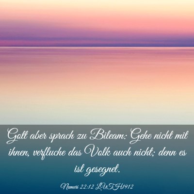 Picture 03 - Numeri 22:12 LUTH1912 - Gott aber sprach zu Bileam: Gehe nicht mit ihnen, - Bible Verse Picture