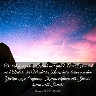 Picture 03 - Numeri 23:7 LUTH1912 - Da hob er an seinen Spruch und sprach: Aus Syrien - Bible Verse Picture