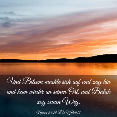Picture 03 - Numeri 24:25 LUTH1912 - Und Bileam machte sich auf und zog hin und kam - Bible Verse Picture