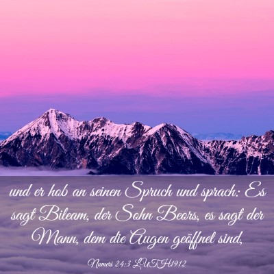 Picture 03 - Numeri 24:3 LUTH1912 - und er hob an seinen Spruch und sprach: Es sagt - Bible Verse Picture