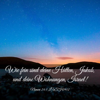 Picture 03 - Numeri 24:5 LUTH1912 - Wie fein sind deine Hütten, Jakob, und deine - Bible Verse Picture