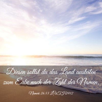 Picture 03 - Numeri 26:53 LUTH1912 - Diesen sollst du das Land austeilen zum Erbe nach - Bible Verse Picture