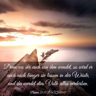 Picture 03 - Numeri 32:15 LUTH1912 - Denn wo ihr euch von ihm wendet, so wird er auch - Bible Verse Picture