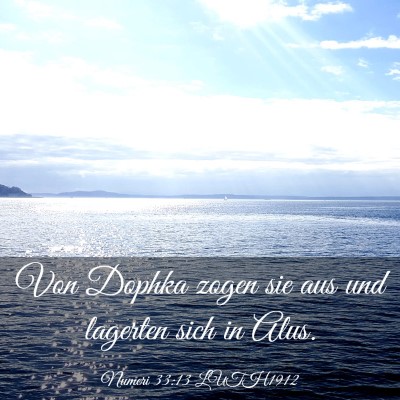 Picture 03 - Numeri 33:13 LUTH1912 - Von Dophka zogen sie aus und lagerten sich in - Bible Verse Picture