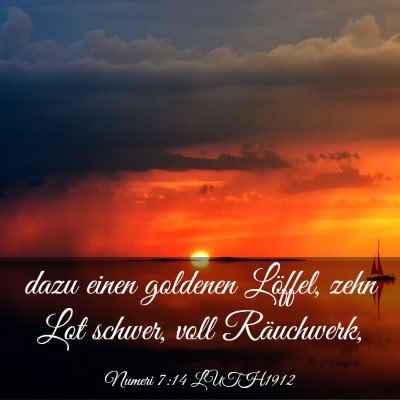 Picture 03 - Numeri 7:14 LUTH1912 - dazu einen goldenen Löffel, zehn Lot schwer, - Bible Verse Picture