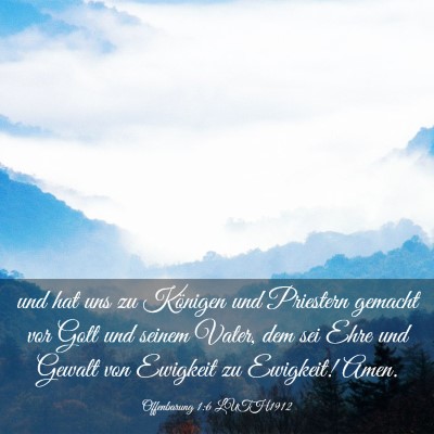 Picture 03 - Offenbarung 1:6 LUTH1912 - und hat uns zu Königen und Priestern gemacht vor - Bible Verse Picture
