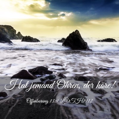 Picture 03 - Offenbarung 13:9 LUTH1912 - Hat jemand Ohren, der - Bible Verse Picture