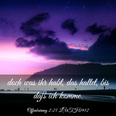 Picture 03 - Offenbarung 2:25 LUTH1912 - doch was ihr habt, das haltet, bis daß ich - Bible Verse Picture