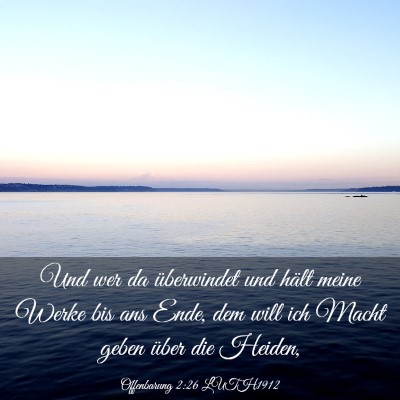 Picture 03 - Offenbarung 2:26 LUTH1912 - Und wer da überwindet und hält meine Werke bis - Bible Verse Picture