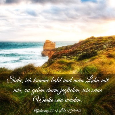 Picture 03 - Offenbarung 22:12 LUTH1912 - Siehe, ich komme bald und mein Lohn mit mir, zu - Bible Verse Picture