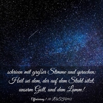 Picture 03 - Offenbarung 7:10 LUTH1912 - schrieen mit großer Stimme und sprachen: Heil - Bible Verse Picture