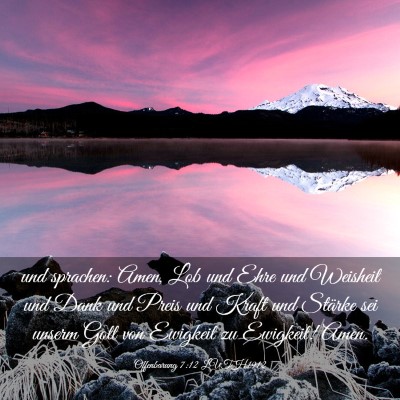 Picture 03 - Offenbarung 7:12 LUTH1912 - und sprachen: Amen, Lob und Ehre und Weisheit und - Bible Verse Picture