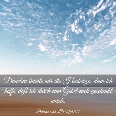 Picture 03 - Philemon 1:22 LUTH1912 - Daneben bereite mir die Herberge; denn ich hoffe, - Bible Verse Picture