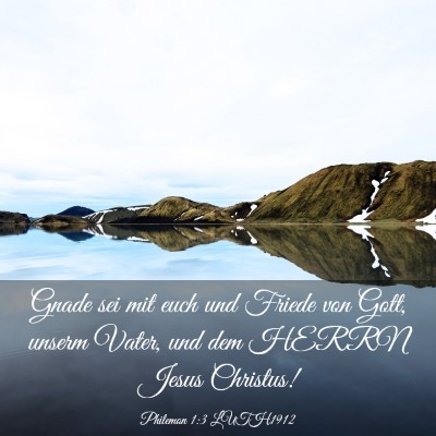 Picture 03 - Philemon 1:3 LUTH1912 - Gnade sei mit euch und Friede von Gott, unserm - Bible Verse Picture