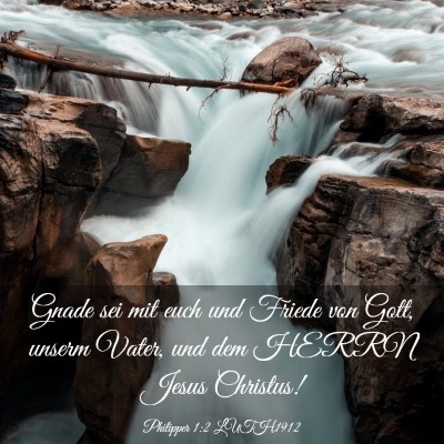 Picture 03 - Philipper 1:2 LUTH1912 - Gnade sei mit euch und Friede von Gott, unserm - Bible Verse Picture