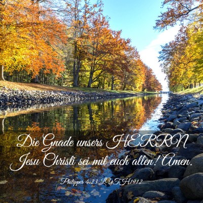 Picture 03 - Philipper 4:23 LUTH1912 - Die Gnade unsers HERRN Jesu Christi sei mit euch - Bible Verse Picture