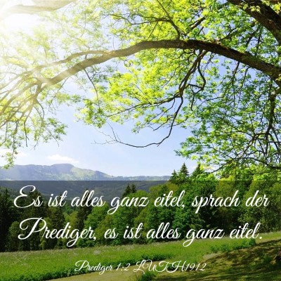 Picture 03 - Prediger 1:2 LUTH1912 - Es ist alles ganz eitel, sprach der Prediger, es - Bible Verse Picture